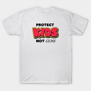 Protect Kids Not Guns T-Shirt